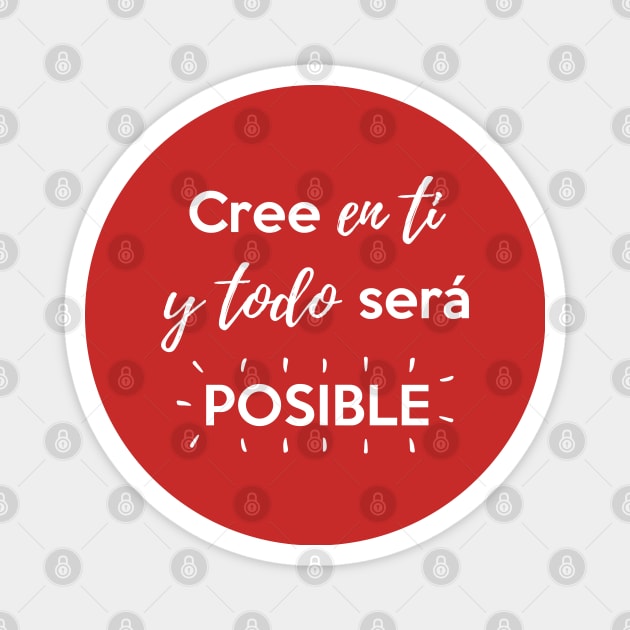 Cree en ti y todo será posible Magnet by Inspire Creativity